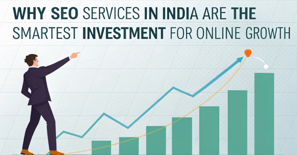 Why SEO Services in India Are the Smartest Investment for Online Growth