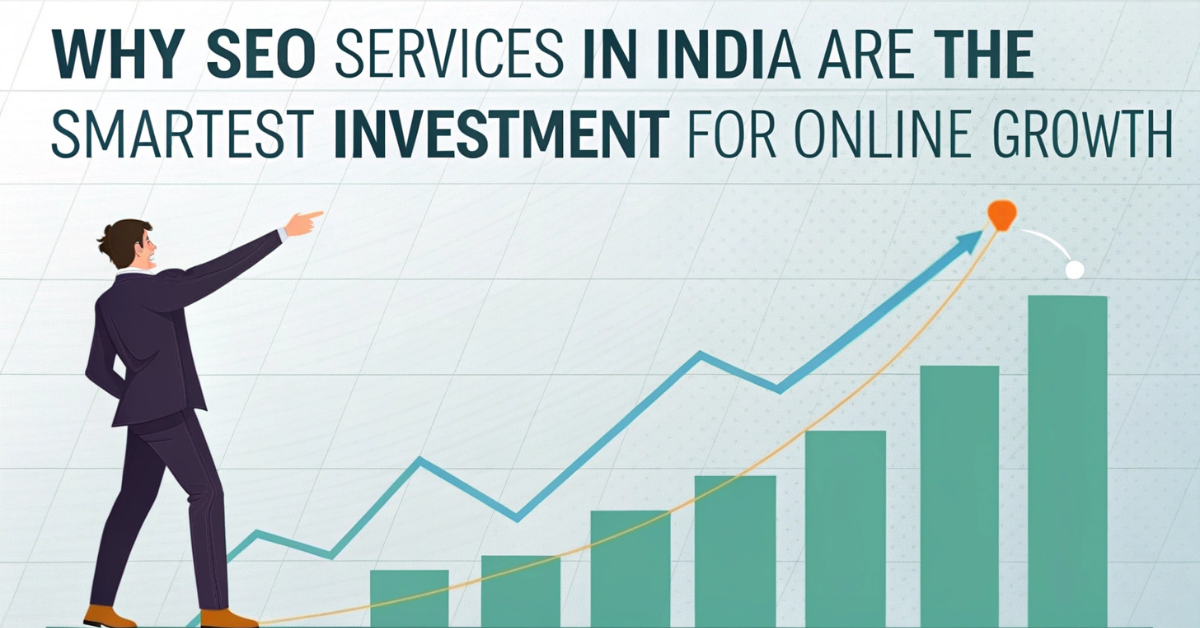 Why SEO Services in India Are the Smartest Investment for Online Growth